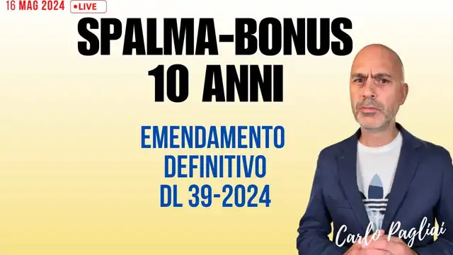 Spalma-Bonus 10 anni DL 39/2024, retroattività ed emendamento definitivo (Video)