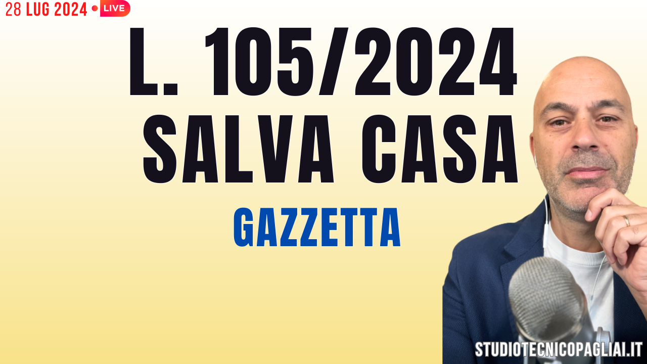 Legge 105/24 SALVA CASA in Gazzetta (Podcast)